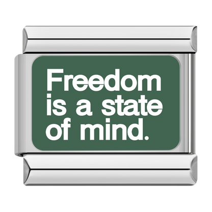 Freedom is a state of mind.