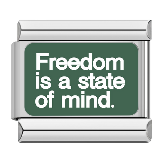 Freedom is a state of mind.