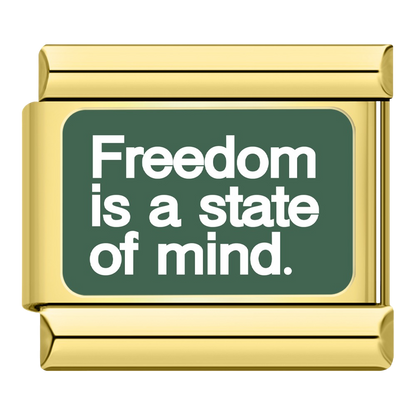 Freedom is a state of mind.